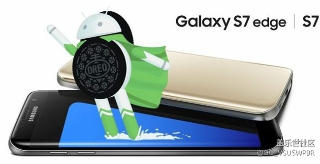 三星S7 edge突然开推安卓8.0:史上最良心 三星S7 edge突然开推安卓8.0:史上最良心